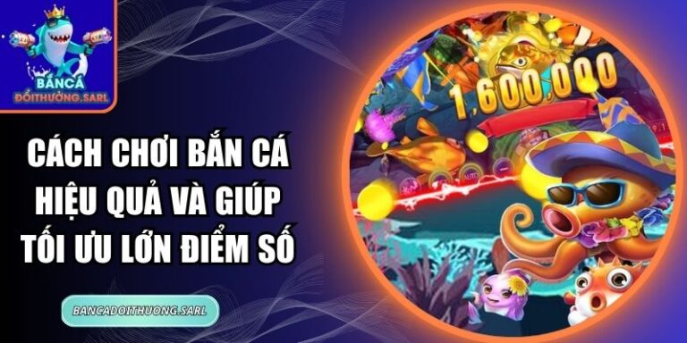 Cách Chơi Bắn Cá