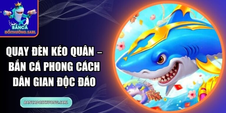 Quay Đèn Kéo Quân