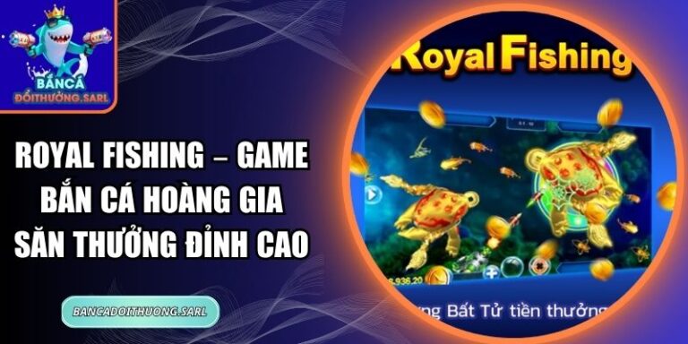 Royal Fishing